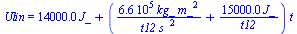 Ulin = `+`(`*`(0.14e5, `*`(J_)), `*`(`+`(`/`(`*`(0.66e6, `*`(kg_, `*`(`^`(m_, 2)))), `*`(t12, `*`(`^`(s_, 2)))), `/`(`*`(0.15e5, `*`(J_)), `*`(t12))), `*`(t)))