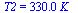 T2 = `+`(`*`(0.33e3, `*`(K_)))