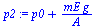 `:=`(p2, `+`(p0, `/`(`*`(mE, `*`(g)), `*`(A))))