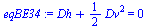 `:=`(eqBE34, `+`(Dh, `*`(`/`(1, 2), `*`(`^`(Dv, 2)))) = 0)