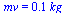 mv = `+`(`*`(0.69e-1, `*`(kg_)))