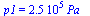 p1 = `+`(`*`(0.25e6, `*`(Pa_)))