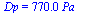 Dp = `+`(`*`(0.77e3, `*`(Pa_)))