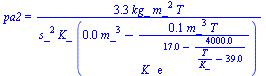 pa2 = `+`(`/`(`*`(3.3, `*`(kg_, `*`(`^`(m_, 2), `*`(T)))), `*`(`^`(s_, 2), `*`(K_, `*`(`+`(`*`(0.98e-2, `*`(`^`(m_, 3))), `-`(`/`(`*`(0.83e-1, `*`(`^`(m_, 3), `*`(T))), `*`(K_, `*`(exp(`+`(17., `-`(`/...