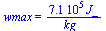 wmax = `+`(`/`(`*`(0.71e6, `*`(J_)), `*`(kg_)))