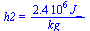 h2 = `+`(`/`(`*`(0.24e7, `*`(J_)), `*`(kg_)))