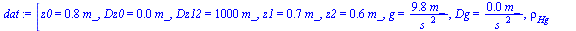 `:=`(dat, [z0 = `+`(`*`(.760, `*`(m_))), Dz0 = `+`(`*`(0.4e-2, `*`(m_))), Dz12 = `+`(`*`(1000, `*`(m_))), z1 = `+`(`*`(.663, `*`(m_))), z2 = `+`(`*`(.586, `*`(m_))), g = `+`(`/`(`*`(9.8, `*`(m_)), `*`...