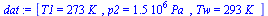 `:=`(dat, [T1 = `+`(`*`(273, `*`(K_))), p2 = `+`(`*`(0.15e7, `*`(Pa_))), Tw = `+`(`*`(293, `*`(K_)))])