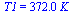 T1 = `+`(`*`(372., `*`(K_)))