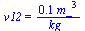 v12 = `+`(`/`(`*`(.10, `*`(`^`(m_, 3))), `*`(kg_)))
