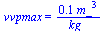 vvpmax = `+`(`/`(`*`(0.79e-1, `*`(`^`(m_, 3))), `*`(kg_)))