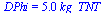 DPhi = `+`(`*`(5.0, `*`(kg_TNT)))
