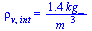 rho[v, int] = `+`(`/`(`*`(1.4, `*`(kg_)), `*`(`^`(m_, 3))))
