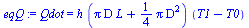 `:=`(eqQ, Qdot = `*`(h, `*`(`+`(`*`(Pi, `*`(D, `*`(L))), `*`(`/`(1, 4), `*`(Pi, `*`(`^`(D, 2))))), `*`(`+`(T1, `-`(T0))))))