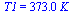 T1 = `+`(`*`(373., `*`(K_)))