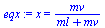 x = `/`(`*`(mv), `*`(`+`(ml, mv)))