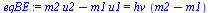 `:=`(eqBE, `+`(`*`(m2, `*`(u2)), `-`(`*`(m1, `*`(u1)))) = `*`(hv, `*`(`+`(m2, `-`(m1)))))