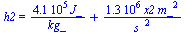 h2 = `+`(`/`(`*`(0.405e6, `*`(J_)), `*`(kg_)), `/`(`*`(0.125e7, `*`(x2, `*`(`^`(m_, 2)))), `*`(`^`(s_, 2))))