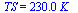 TS = `+`(`*`(230., `*`(K_)))