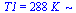 T1 = `+`(`*`(288, `*`(K_)))