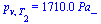 p[v, T[2]] = `+`(`*`(0.171e4, `*`(Pa_)))