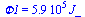 Phi1 = `+`(`*`(0.59e6, `*`(J_)))