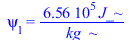 psi[1] = `+`(`/`(`*`(0.656e6, `*`(J_)), `*`(kg_)))