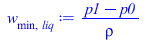 w[min, liq] := `/`(`*`(`+`(p1, `-`(p0))), `*`(rho))