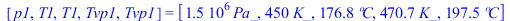 [p1, T1, T1, Tvp1, Tvp1] = [`+`(`*`(0.15e7, `*`(Pa_))), `+`(`*`(450, `*`(K_))), `+`(`*`(176.8, `*`(C))), `+`(`*`(470.7, `*`(K_))), `+`(`*`(197.5, `*`(C)))]