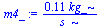 `+`(`/`(`*`(.11, `*`(kg_)), `*`(s_)))