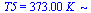 T5 = `+`(`*`(373., `*`(K_)))