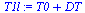 `:=`(T1l, `+`(T0, DT))