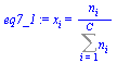`:=`(eq7_1, x[i] = `/`(`*`(n[i]), `*`(Sum(n[i], i = 1 .. C))))