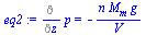 `:=`(eq2, Diff(p, z) = `+`(`-`(`/`(`*`(n, `*`(M[m], `*`(g))), `*`(V)))))