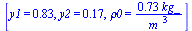 [y1 = .828, y2 = .172, rho0 = `+`(`/`(`*`(.727, `*`(kg_)), `*`(`^`(m_, 3))))]