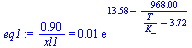 `+`(`/`(`*`(.9), `*`(xl1))) = `+`(`*`(0.1e-1, `*`(exp(`+`(13.58, `-`(`/`(`*`(968.), `*`(`+`(`/`(`*`(T), `*`(K_)), `-`(3.72))))))))))