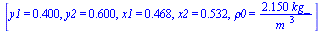 [y1 = .400, y2 = .600, x1 = .468, x2 = .532, rho0 = `+`(`/`(`*`(2.15, `*`(kg_)), `*`(`^`(m_, 3))))]