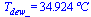 T[dew_] = `+`(`*`(34.9238857, `*`(�C)))