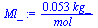 `+`(`/`(`*`(0.5338102608e-1, `*`(kg_)), `*`(mol_)))