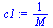 `:=`(c1, `/`(1, `*`(M)))