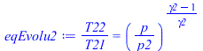 `/`(`*`(T22), `*`(T21)) = `^`(`/`(`*`(p), `*`(p2)), `/`(`*`(`+`(gamma2, `-`(1))), `*`(gamma2)))