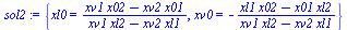 `:=`(sol2, {xl0 = `/`(`*`(`+`(`*`(xv1, `*`(x02)), `-`(`*`(xv2, `*`(x01))))), `*`(`+`(`*`(xv1, `*`(xl2)), `-`(`*`(xv2, `*`(xl1)))))), xv0 = `+`(`-`(`/`(`*`(`+`(`*`(xl1, `*`(x02)), `-`(`*`(x01, `*`(xl2)...