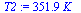 `:=`(T2, `+`(`*`(351.9438080, `*`(K_))))