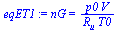 `:=`(eqET1, nG = `/`(`*`(p0, `*`(V)), `*`(R[u], `*`(T0))))