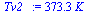 `:=`(Tv2_, `+`(`*`(373.2612065, `*`(K_))))