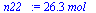 `:=`(n22_, `+`(`*`(26.32340485, `*`(mol_))))