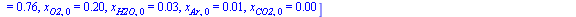 [T0 = `+`(`*`(300, `*`(K_))), p0 = `+`(`*`(0.93e5, `*`(Pa_))), T1 = `+`(`*`(2273, `*`(K_))), x[N2] = .67, x[H2O] = .21, x[CO2] = .10, x[O2] = 0.2e-1, x[N2, 0] = .756, x[O2, 0] = .2034, x[H2O, 0] = 0.3...