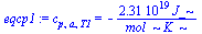 c[p, a, T1] = `+`(`-`(`/`(`*`(0.2313471e20, `*`(J_)), `*`(mol_, `*`(K_)))))