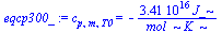 c[p, m, T0] = `+`(`-`(`/`(`*`(0.3410461e17, `*`(J_)), `*`(mol_, `*`(K_)))))