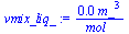 `:=`(vmix_liq_, `+`(`/`(`*`(0.8821765785e-4, `*`(`^`(m_, 3))), `*`(mol_))))